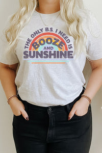 The Only BS I Need Is Booze n Sunshine Graphic Tee